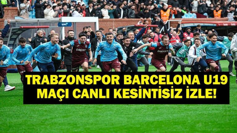 Trabzonspor Barcelona U19 Canlı İzleme Maçı! Doğrudan iletim bilgileri